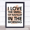 Watercolour I Love The Smell Of Napalm In The Morning Apocalypse Now Quote Print