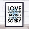 Blue Love Means Never Having To Say You're Sorry Love Story Movie Quote Print