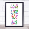 90S Rnb Rainbow Quote Print