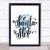 Christmas Santa Stop Inspirational Quote Print Blue Watercolour Poster