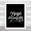 Magic Is Coming Quote Print Black & White