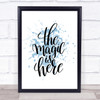 Magic Is Here Inspirational Quote Print Blue Watercolour Poster