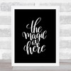 Magic Is Here Quote Print Black & White