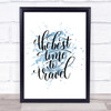 Best Time To Travel Inspirational Quote Print Blue Watercolour Poster