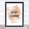 Go Out Explore Quote Print Watercolour Wall Art