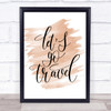 Lets Go Travel Quote Print Watercolour Wall Art