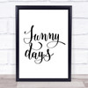 Sunny Days Quote Print Poster Typography Word Art Picture