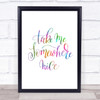 Take Me Somewhere Nice Rainbow Quote Print