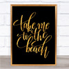 Take Me To The Beach Quote Print Black & Gold Wall Art Picture