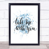 Take Me With You Inspirational Quote Print Blue Watercolour Poster