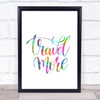 Travel More Rainbow Quote Print