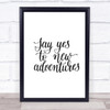 Yes To Adventures Quote Print Poster Typography Word Art Picture