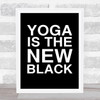 Black Big Yoga New Black Quote Wall Art Print