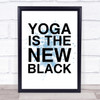 Blue Big Yoga New Black Quote Wall Art Print