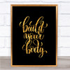 Build Your Body Quote Print Black & Gold Wall Art Picture