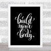 Build Your Body Quote Print Black & White