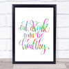 Eat Drink Healthy Rainbow Quote Print