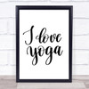 I Love Yoga Quote Print Poster Typography Word Art Picture