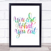 You Are What You Eat Rainbow Quote Print