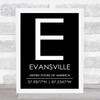 Evansville United States Of America Coordinates Black & White Travel Quote Print