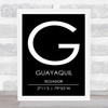 Guayaquil Ecuador Coordinates Black & White World City Travel Print