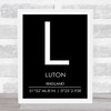 Luton England Coordinates Black & White World City Travel Print