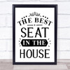 The Best Seat In The House Quote Typography Wall Art Print
