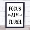 Focus Aim Flush Funny Bathroom Toilet Sign Quote Typography Wall Art Print