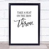 Bathroom Toilet Take A Seat Iron Throne Quote Typography Wall Art Print