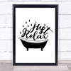 Just Relax Bathtub Quote Typography Wall Art Print