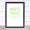Don't Ask Me Why I'm Vegan Green Quote Typography Wall Art Print