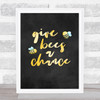 Give Bees A Chance Chalk Style Quote Typography Wall Art Print