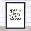 Give Bees A Chance Quote Typography Wall Art Print