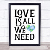 Love Is All We Need Earth In Heart Quote Typography Wall Art Print