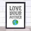 Love Mother Earth Quote Typography Wall Art Print
