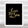 Love The Sea Gold Black Quote Typography Wall Art Print