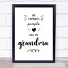 My Favourite People Call Me Grandma Quote Typography Wall Art Print