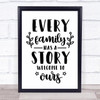Every Family Has A Story Welcome To Ours Quote Typography Wall Art Print