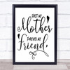First My Mother Forever My Fiend Quote Typography Wall Art Print