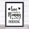 Love Is Waking Mommy Up Quote Typography Wall Art Print