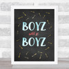 Boyz Will Be Chalk Quote Typography Wall Art Print