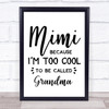 Mimi Too Cool For Grandma Quote Typography Wall Art Print