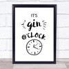 It's Gin O Clock Quote Typography Wall Art Print