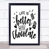 Life Is Better With Chocolate Quote Typography Wall Art Print