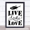 Live Lake Love Fishing Quote Typography Wall Art Print