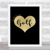 Love Golf Black Gold Quote Typography Wall Art Print