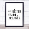 Mr Heart Breaker Quote Typography Wall Art Print