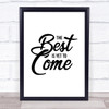 The Best Is Yet To Come Quote Typography Wall Art Print