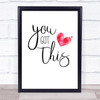 You Got This Quote Typography Wall Art Print