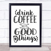 Drink Coffee And Do Good Things Quote Typography Wall Art Print